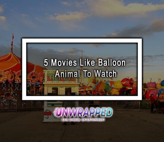5 Movies Like Balloon Animal To Watch 5 Movies Like Balloon Animal To Watch