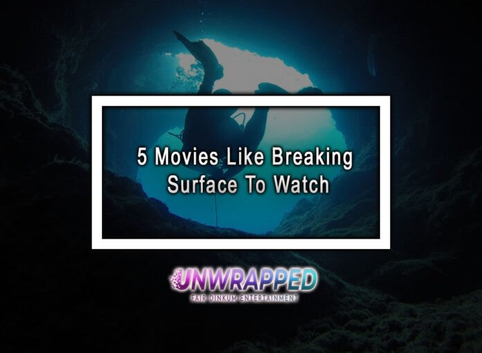 5 Movies Like Breaking Surface To Watch