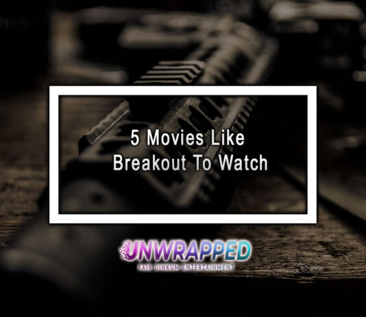 5 Movies Like Breakout To Watch