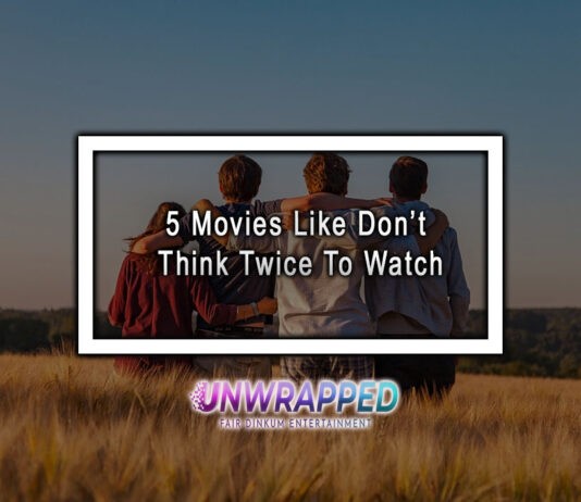 5 Movies Like Don’t Think Twice To Watch 5 Movies Like Don’t Think Twice To Watch