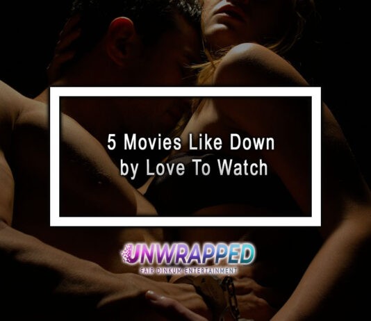 5 Movies Like Down by Love To Watch