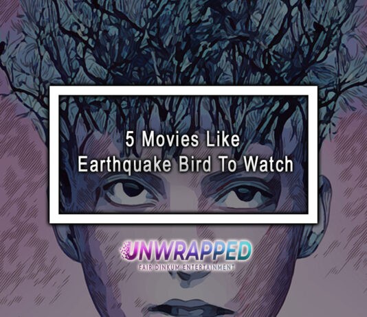 5 Movies Like Earthquake Bird To Watch