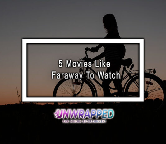 5 Movies Like Faraway To Watch