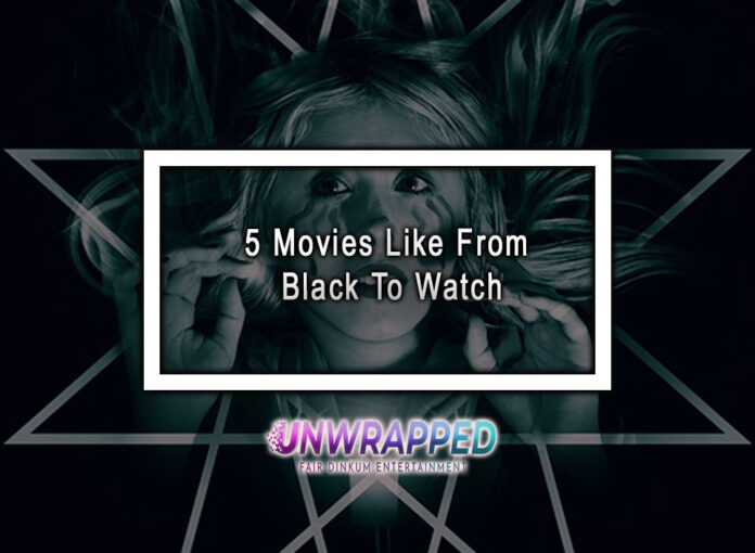 5 Movies Like From Black To Watch