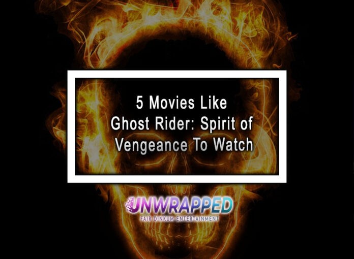 5 Movies Like Ghost Rider: Spirit of Vengeance To Watch