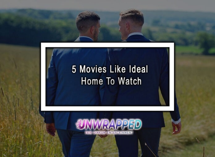 5 Movies Like Ideal Home To Watch