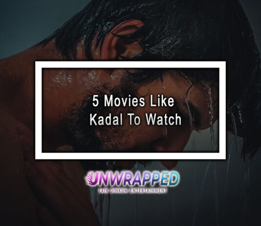 5 Movies Like Kadal To Watch 5 Movies Like Kadal To Watch