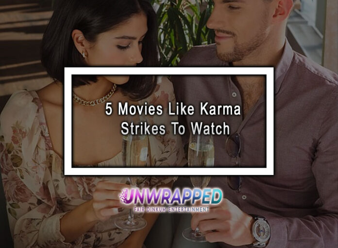 5 Movies Like Karma Strikes To Watch