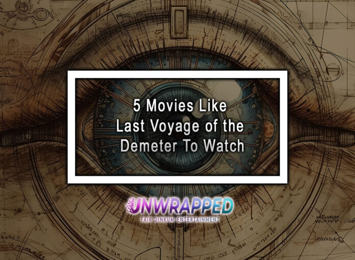 5 Movies Like Last Voyage of the Demeter To Watch