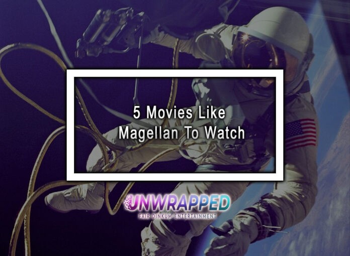 5 Movies Like Magellan To Watch 5 Movies Like Magellan To Watch