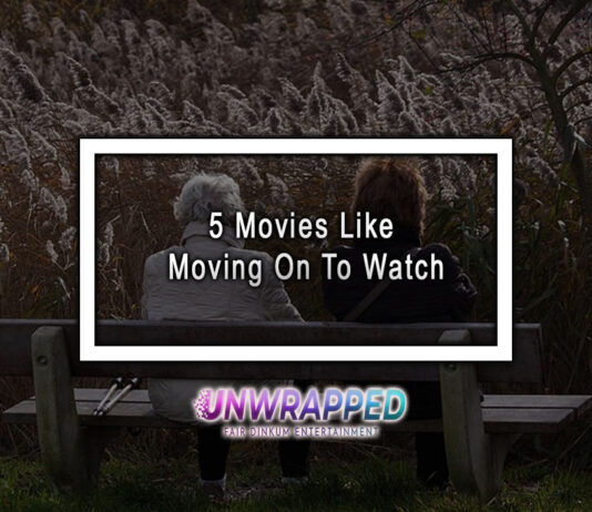 5 Movies Like Moving On To Watch