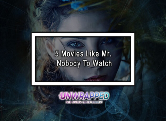 5 Movies Like Mr. Nobody To Watch 5 Movies Like Mr. Nobody To Watch