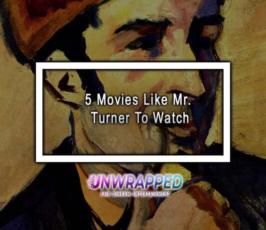5 Movies Like Mr. Turner To Watch