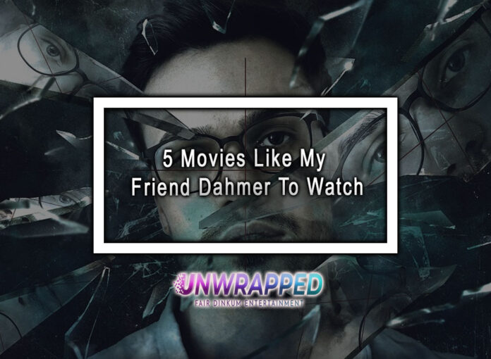 5 Movies Like My Friend Dahmer To Watch