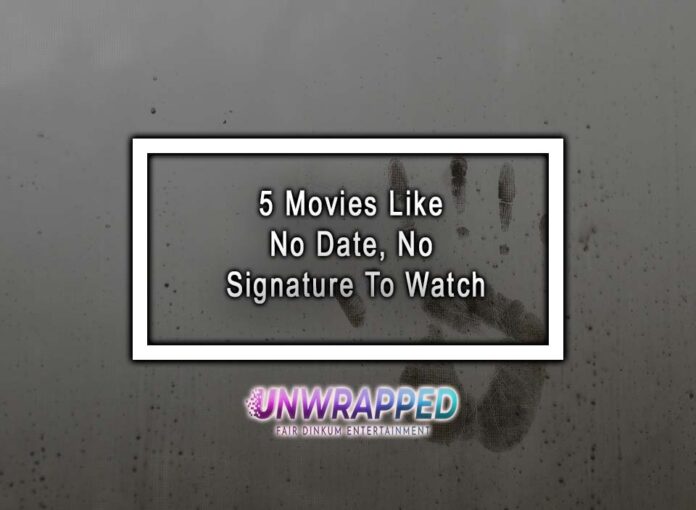 5 Movies Like No Date, No Signature To Watch 5 Movies Like No Date, No Signature To Watch