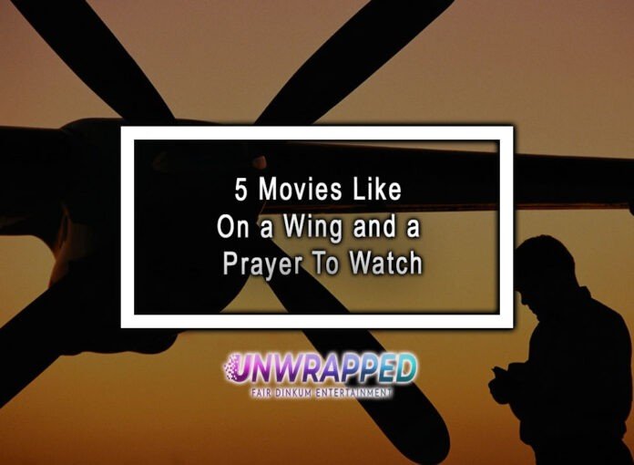 5 Movies Like On a Wing and a Prayer To Watch