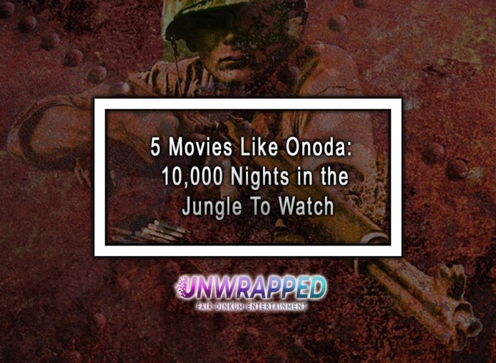 5 Movies Like Onoda: 10,000 Nights in the Jungle To Watch