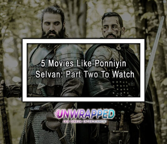5 Movies Like Ponniyin Selvan: Part Two To Watch
