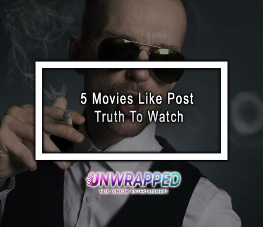 5 Movies Like Post Truth To Watch