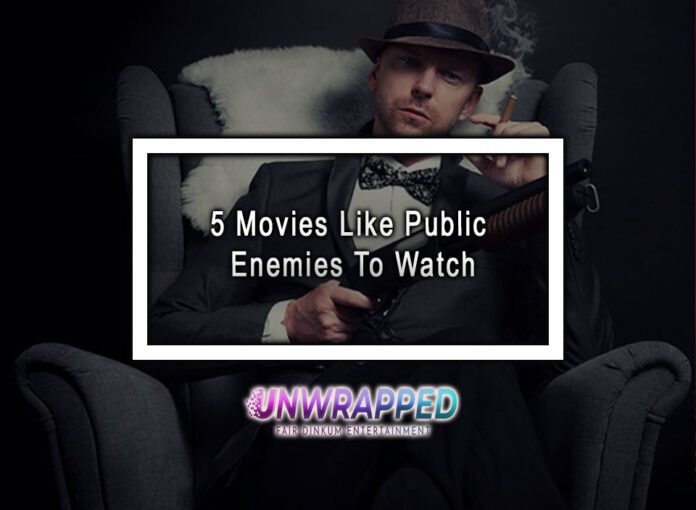 5 Movies Like Public Enemies To Watch