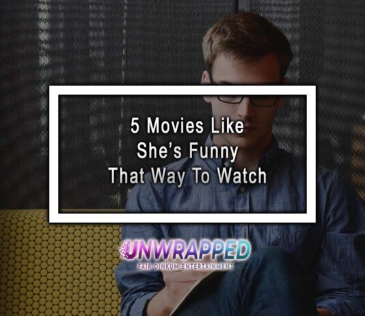 5 Movies Like She’s Funny That Way To Watch