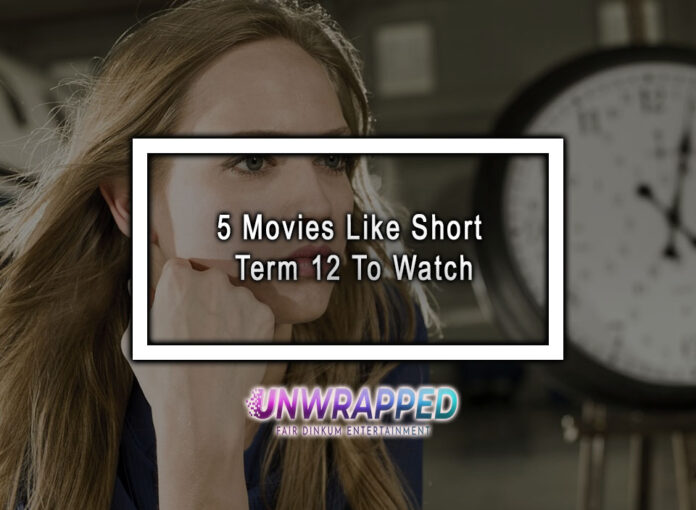 5 Movies Like Short Term 12 To Watch