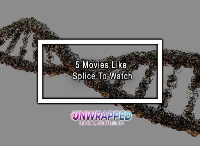 5 Movies Like Splice To Watch