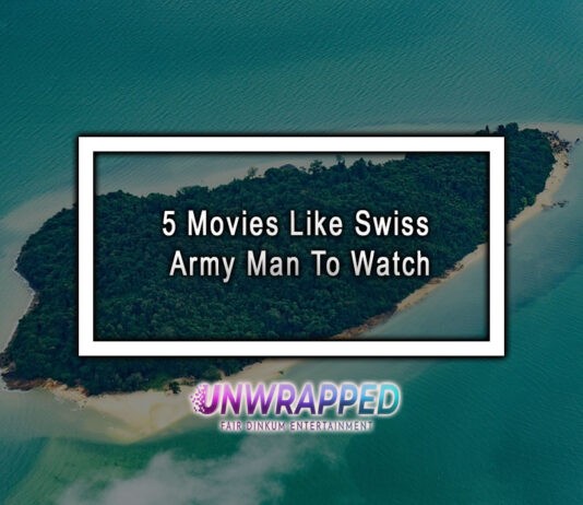 5 Movies Like Swiss Army Man To Watch
