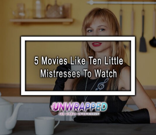 5 Movies Like Ten Little Mistresses To Watch 5 Movies Like Ten Little Mistresses To Watch