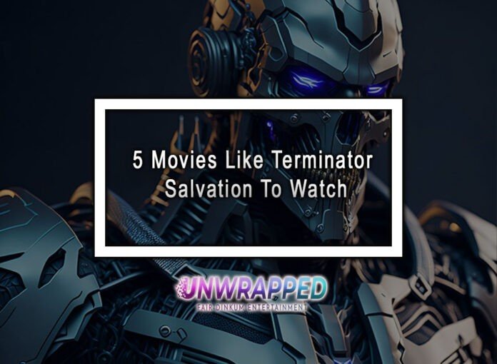 5 Movies Like Terminator Salvation To Watch