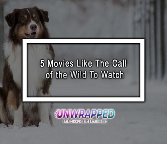 5 Movies Like The Call of the Wild To Watch 5 Movies Like The Call of the Wild To Watch