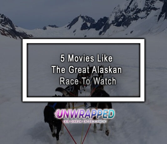 5 Movies Like The Great Alaskan Race To Watch