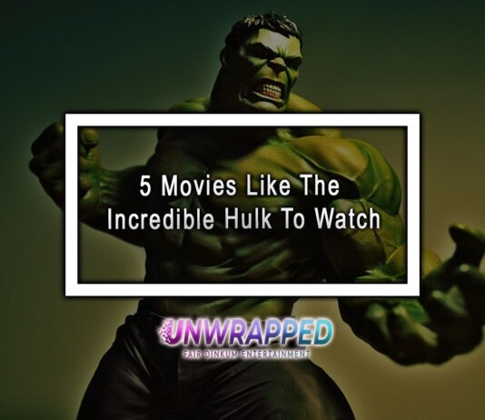 5 Movies Like The Incredible Hulk To Watch