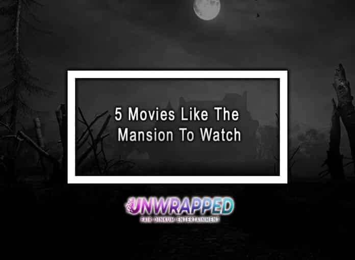 5 Movies Like The Mansion To Watch