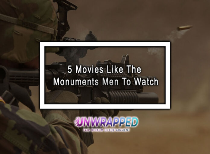 5 Movies Like The Monuments Men To Watch