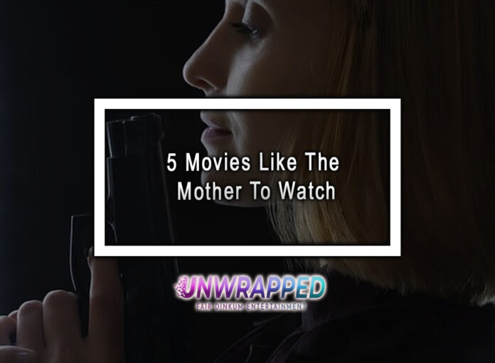 5 Movies Like The Mother To Watch 5 Movies Like The Mother To Watch