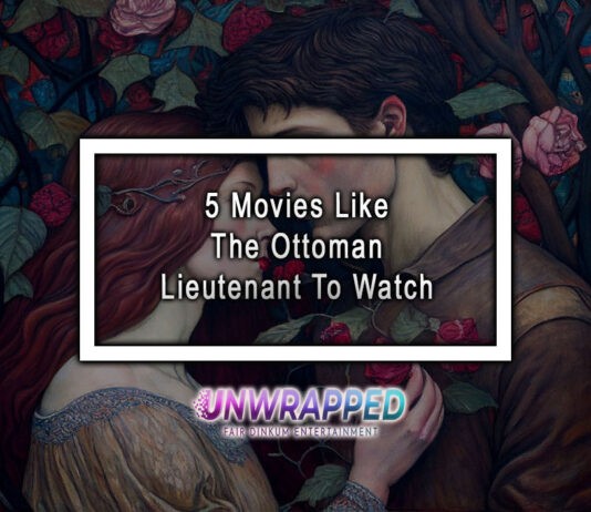 5 Movies Like The Ottoman Lieutenant To Watch