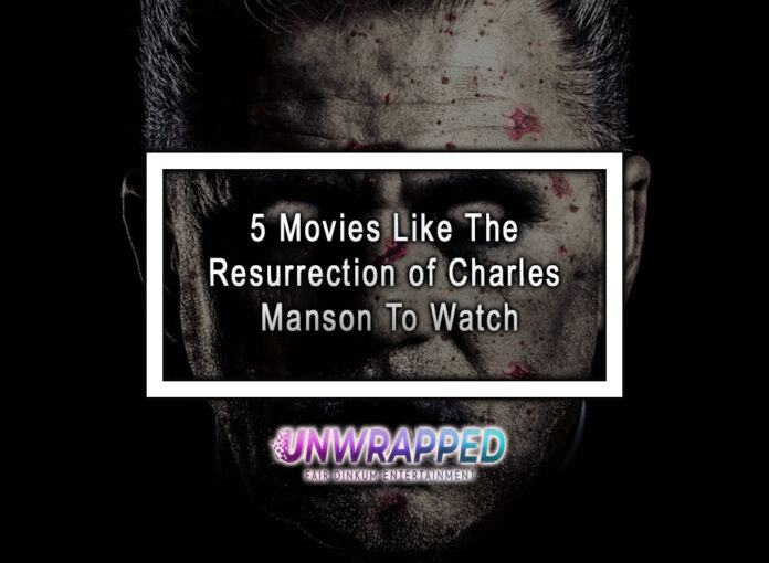 5 Movies Like The Resurrection of Charles Manson To Watch