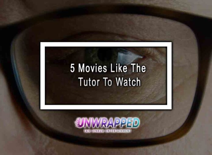 5 Movies Like The Tutor To Watch