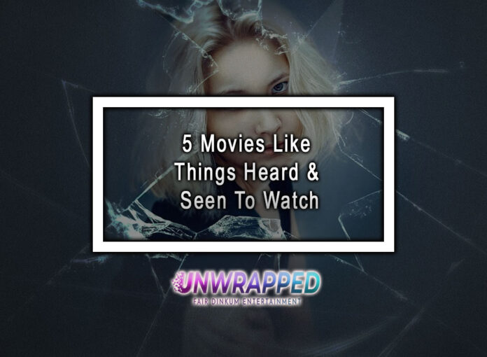 5 Movies Like Things Heard & Seen To Watch