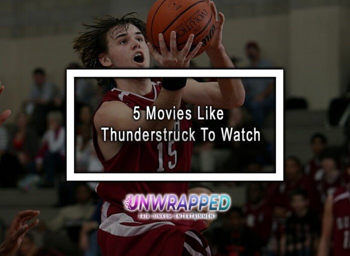 5 Movies Like Thunderstruck To Watch