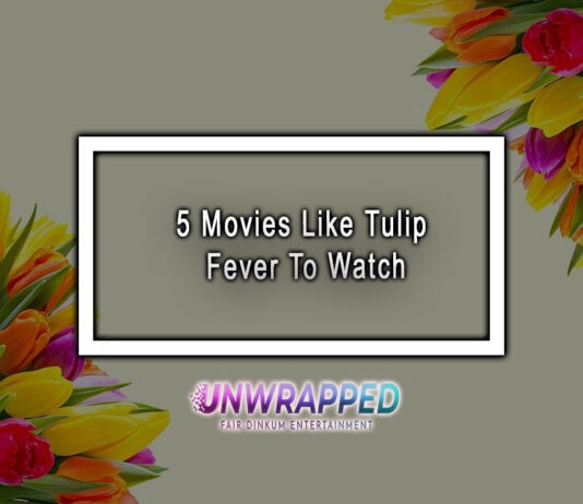5 Movies Like Tulip Fever To Watch