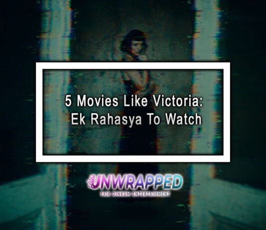 5 Movies Like Victoria: Ek Rahasya To Watch