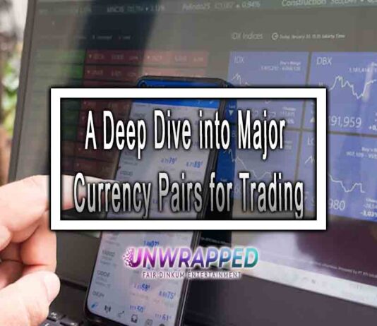 A Deep Dive into Major Currency Pairs for Trading
