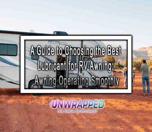 A Guide to Choosing the Best Lubricant for RV Awning: Awning Operating Smoothly