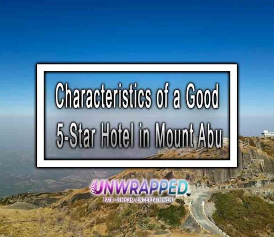Characteristics of a Good 5-Star Hotel in Mount Abu