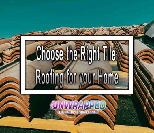 Choose the Right Tile Roofing for your Home