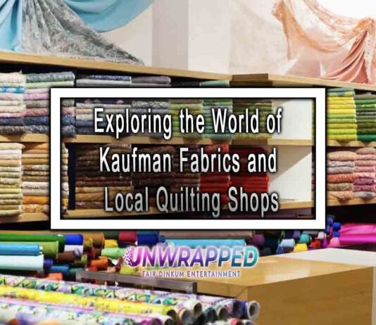 Exploring the World of Kaufman Fabrics and Local Quilting Shops