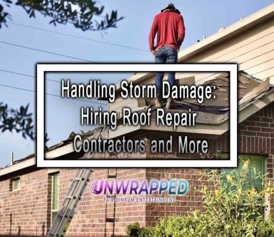 Handling Storm Damage: Hiring Roof Repair Contractors and More