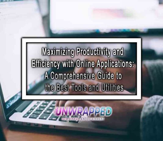 Maximizing Productivity and Efficiency with Online Applications: A Comprehensive Guide to the Best Tools and Utilities